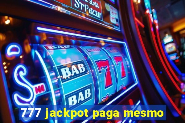 777 jackpot paga mesmo